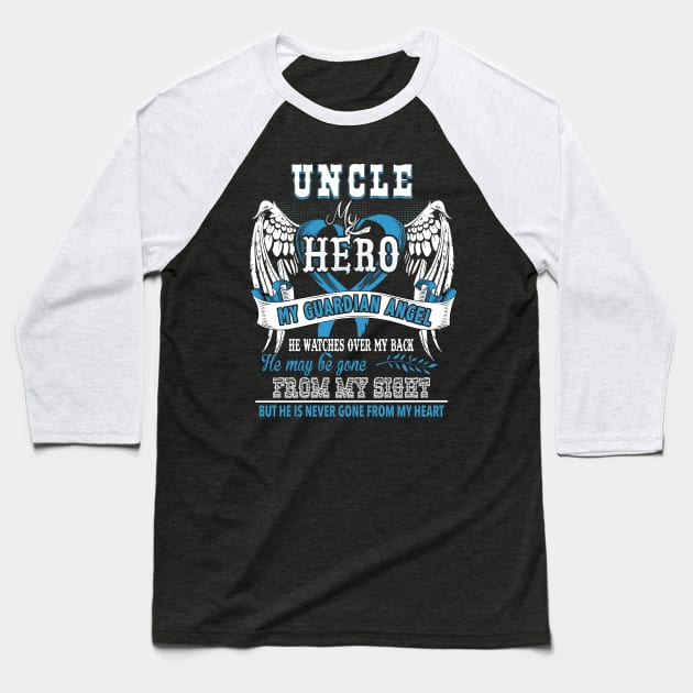 Uncle my hero my guardian angle he watches over my back he may be gone from my sight but he is never gone from my heart Baseball T-Shirt by vnsharetech